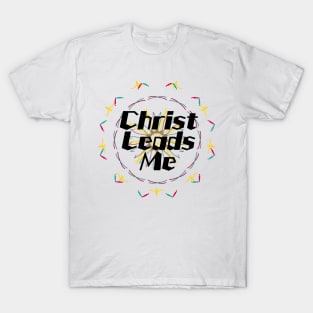 Christ Leads Me T-Shirt